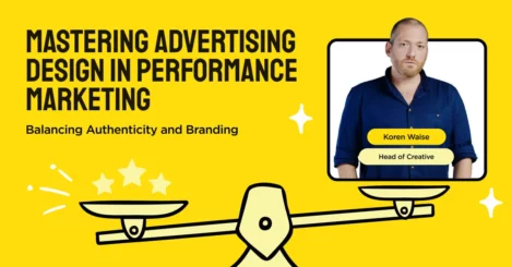 Mastering Advertising Design in Performance Marketing: Balancing Authenticity and Branding